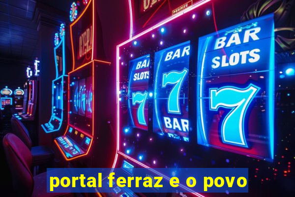 portal ferraz e o povo